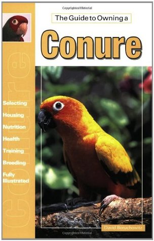 The Guide to Owning a Conure (Paperback)