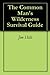 The Common Man's Wilderness Survival Guide by Jim Hills