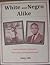 White and Negro Alike. Stories of Baha'i Pioneers Ellsworth a... by Audrey Mike