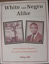 White and Negro Alike. Stories of Baha'i Pioneers Ellsworth and Ruth Blackwell