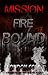 Mission: Fire Bound (The Mi...