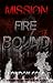 Mission: Fire Bound (The Mission Novellas #2)