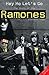 Hey Ho Let's Go - The Story of the Ramones by Everett True
