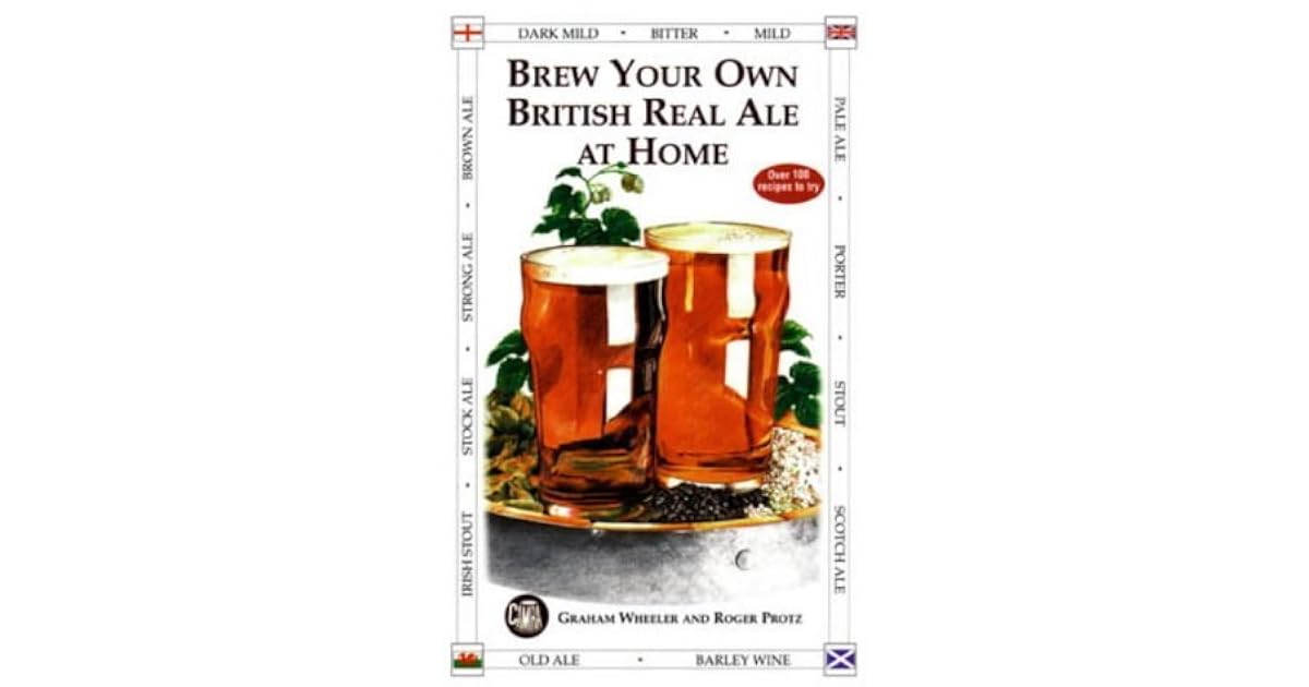 Brew Your Own British Real Ale At Home by Graham Wheeler