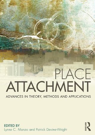Place Attachment: Advances in Theory, Methods and Applications (Kindle Edition)