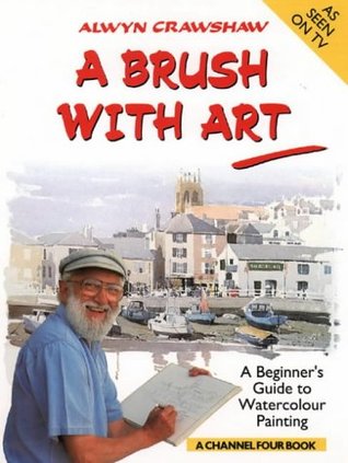 A brush with art: a beginner's guide to watercolour painting (Hardcover)