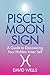 Pisces Moon Sign: A Guide to Discovering Your Hidden Inner Self