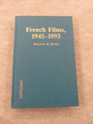 French Films, 1945-1993: A Critical Filmography of the 400 Most Important Releases (Hardcover)