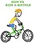 How To Ride A  Bicycle