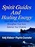 Spirit Guides And Healing Energy - Work With Your Spirit Guides, Strengthen Your Aura, Balance Your Chakras