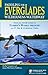 Paddling the Everglades Wilderness Waterway: Your All-in-One Guide to Florida's 99-Mile Treasure plus 17 Day and Overnight Trips (Menasha Ridge Press Guide Books)