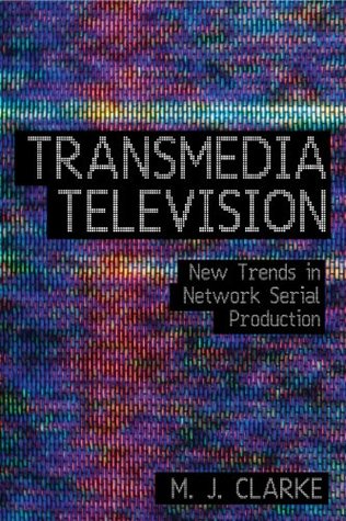 Transmedia Television: New Trends in Network Serial Production (Paperback)