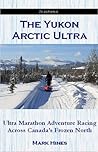 The Yukon Arctic Ultra by Mark Hines The Yukon Arctic Ultra by Mark Hines