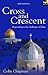 Cross and Crescent by Colin Chapman