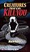 Creatures That Can Kill You (Townsend Library)