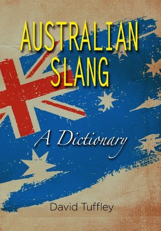 Australian Slang: A Dictionary (Dictionaries Book 5)