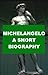 Michelangelo - A Short Biography