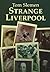 Strange Liverpool by Tom Slemen Strange Liverpool by Tom Slemen