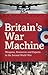 Britain's War Machine: Weapons, Resources and Experts in the Second World War