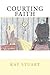 Courting Faith by Kay Stuart
