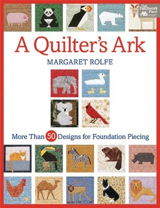 A Quilter's Ark: More Than 50 Designs for Foundation Piecing (Kindle Edition)