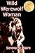 Wild Werewolf Woman (Werewolf Fantasy #3)
