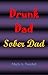 Drunk Dad, Sober Dad