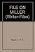 FILE ON MILLER (WRITER-FILES)