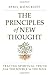 The Principles of New Thought: Tracing Spiritual Truth from The Source to The Soul