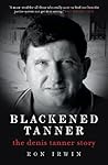 Blackened Tanner: The Denis Tanner Story