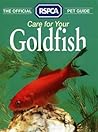 Care for Your Goldfish (Official RSPCA Pet Guides)