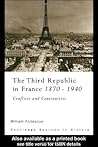 The Third Republic in France, 1870-1940: Conflicts and Continuities The Third Republic in France, 1870-1940: Conflicts and Continuities