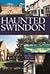 Haunted Swindon: A Census o...