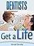 Dentists Get a Life