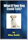 What If Your Dog Could Talk ?