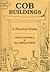 Cob Buildings - A Practical Guide