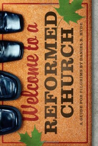 Welcome to a Reformed Church (Kindle Edition)