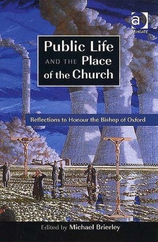 Public Life and the Place of the Church: Reflections to Honour the Bishop of Oxford (Paperback)
