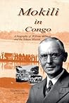 Book cover for Mokili in Congo A Biography of William Millman and the Yakusu Mission (Mission and Tradition in the Congo Book 2)