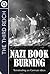 The Third Reich : Nazi Book Burning - Terminating un-German ideas