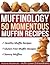 Muffinology-50 Momentous Muffin Recipes, Healthy Muffin Recip... by Victoria  Mackenzie
