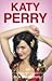 Katy Perry: The Unofficial Biography