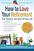 How to Love Your Retirement...
