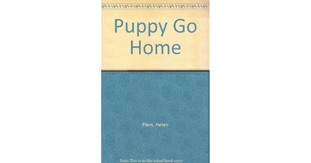Puppy Go Home by Helen Piers
