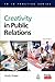 Creativity in Public Relations (PR In Practice)