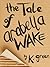 The Tale of Arabella Wake by K. Green