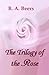 The Trilogy of the Rose