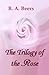 The Trilogy of the Rose