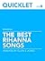 Quicklet on The Best Rihanna Songs by Ellen Jones