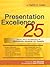 Presentation Excellence: 25 Tricks, Tips & Techniques for Professional Speakers and Trainers